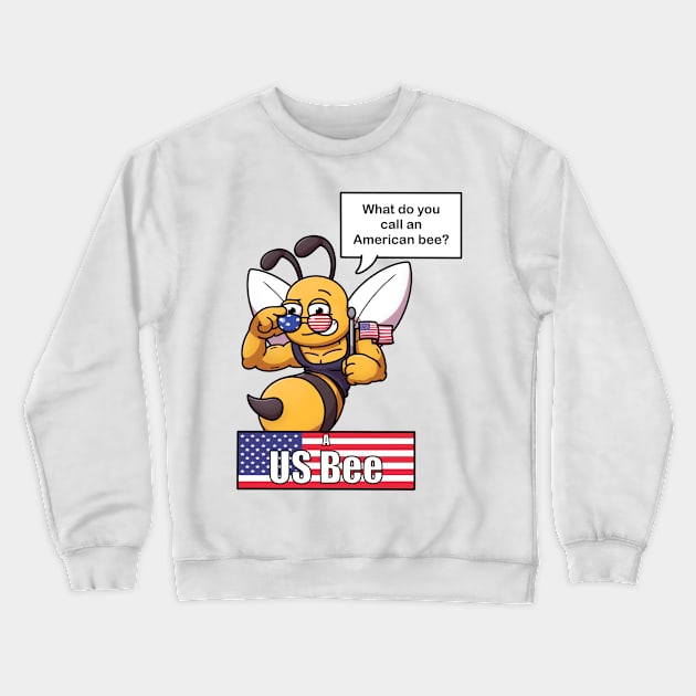 What Do You Call An American Bee? Crewneck Sweatshirt by TheMaskedTooner